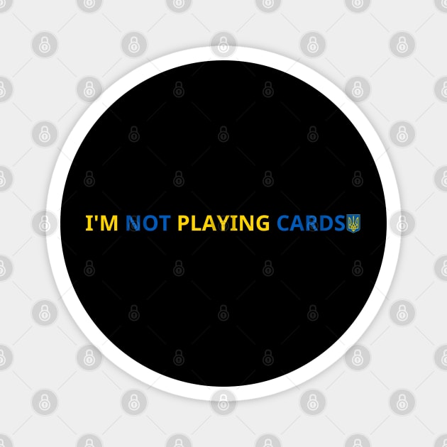 I'm-Not-Playing-Cards Magnet by BlackMeme94